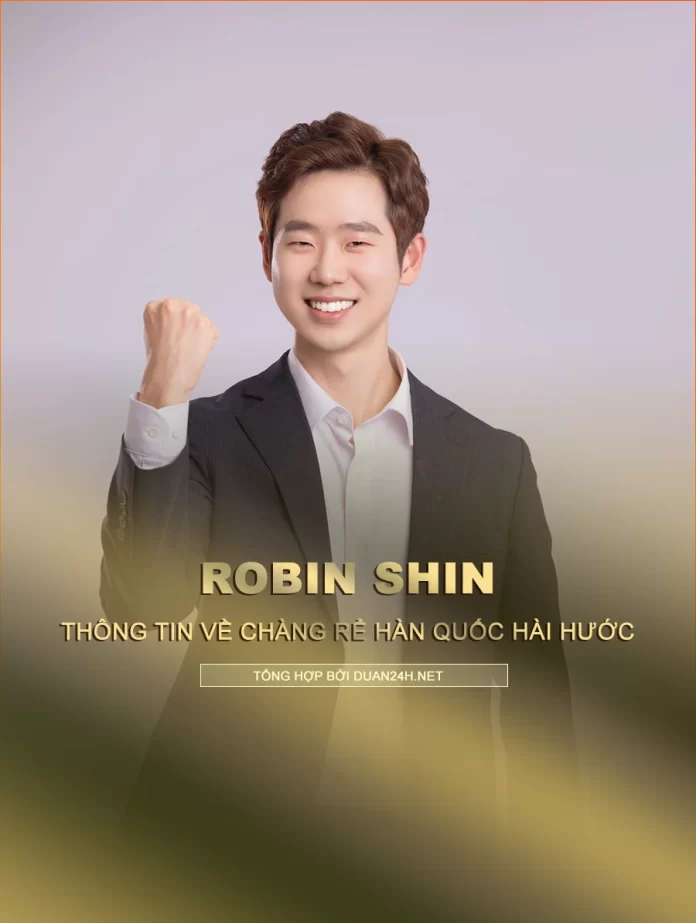 Chàng rể Hàn, Robin Shin với những clip hài hước