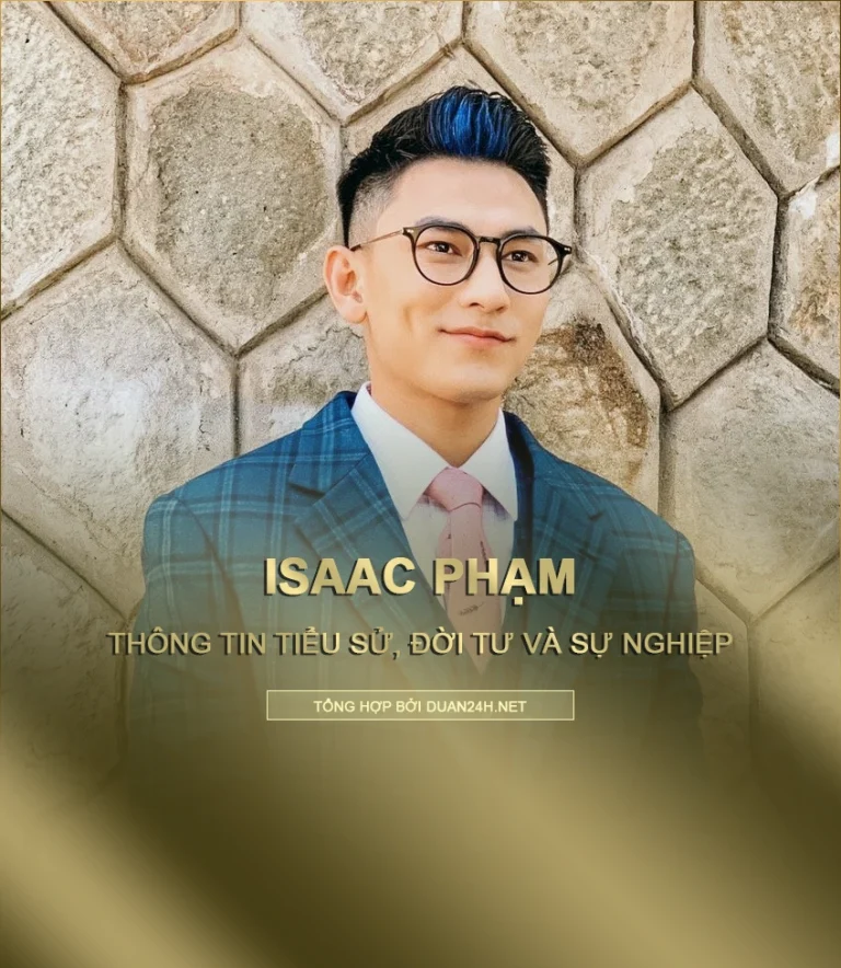 Isaac là ai? Tiểu sử, đời tư và sự nghiệp Phạm Lưu Tuấn Tài