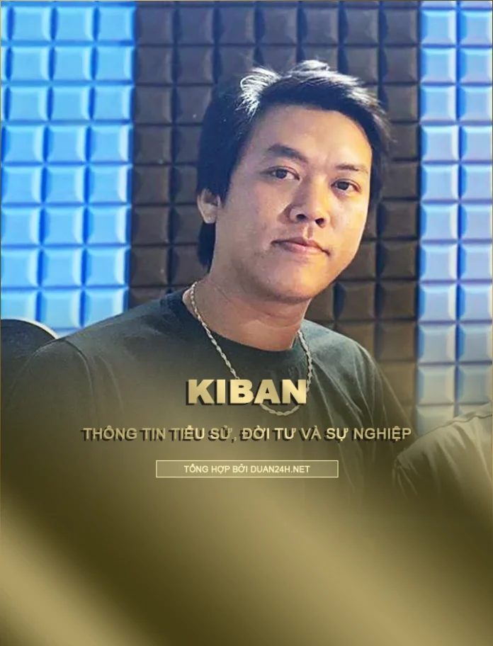 Tiểu sử, sự nghiệp và phong cách âm nhạc rapper Kiban