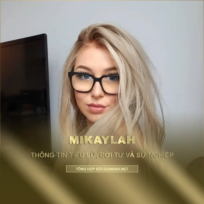 Tiểu sử tiktoker, streamer Mikaylah