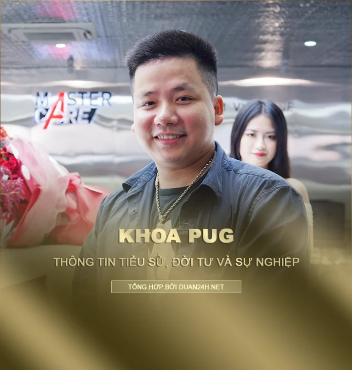 Tiểu sử, đời tư và sự nghiệp youtuber Khoa Pug