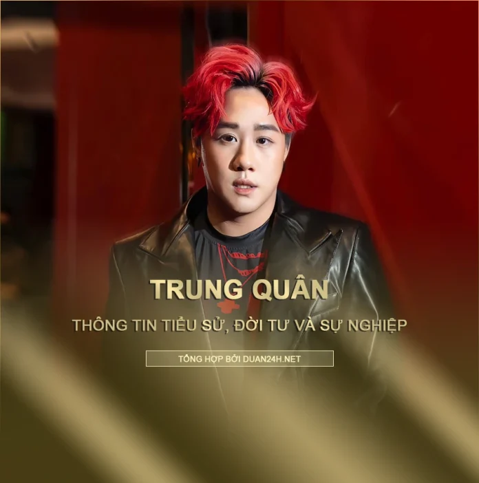 Tóm tắt tiểu sử, đời tư và sự nghiệp Trung Quân Idol