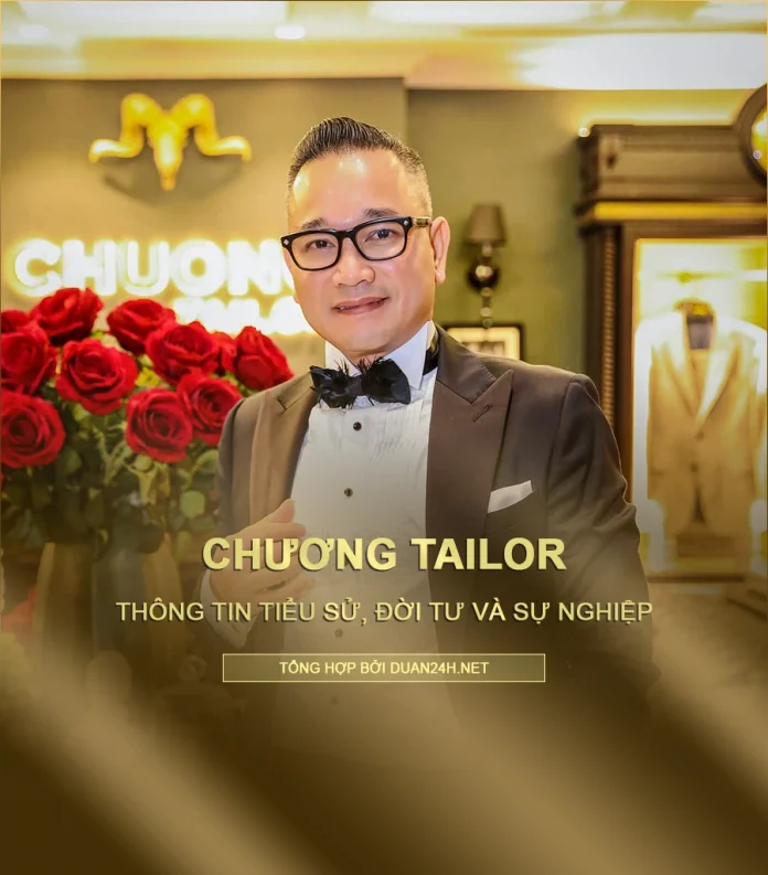 Tiểu sử, đời tư và sự nghiệp của Chương Tailor