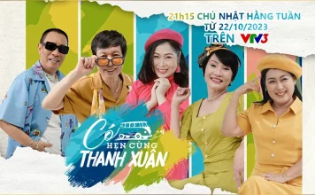 Lịch phát sóng show truyền hình Có Hẹn Cùng Thanh Xuân