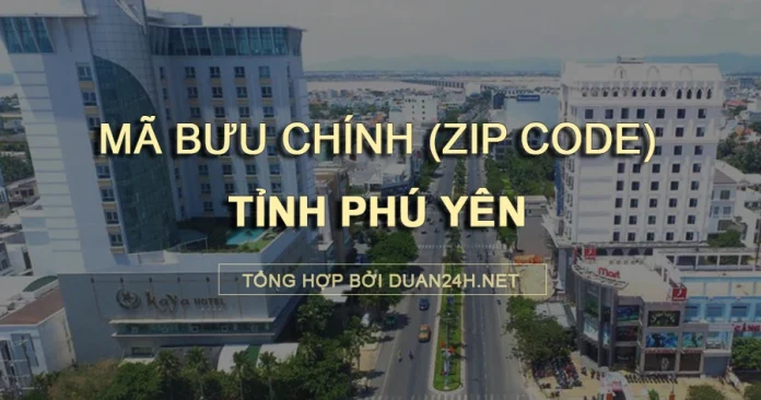 Danh sách mã bưu chính (Zip code) tỉnh Phú Yên và các bưu cục