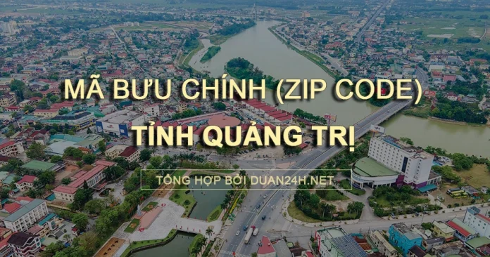 Danh sách mã bưu chính (Zip code) tỉnh Quảng Trị và các bưu cục