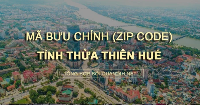 Thông tin tra cứu mã bưu chính (Zip Code) tại tỉnh Thừa Thiên Huế