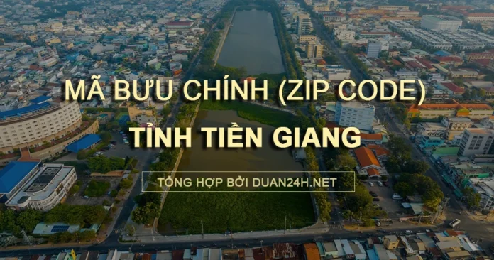 Thông tin tra cứu mã bưu chính (Zip Code) tại tỉnh Tiền Giang