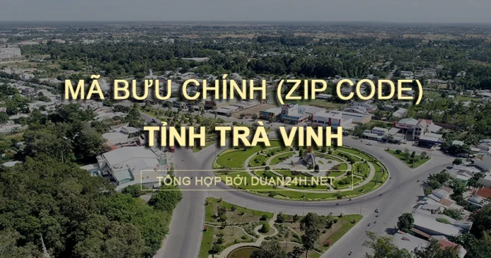 Thông tin tra cứu mã bưu chính (Zip Code) tại tỉnh Trà Vinh