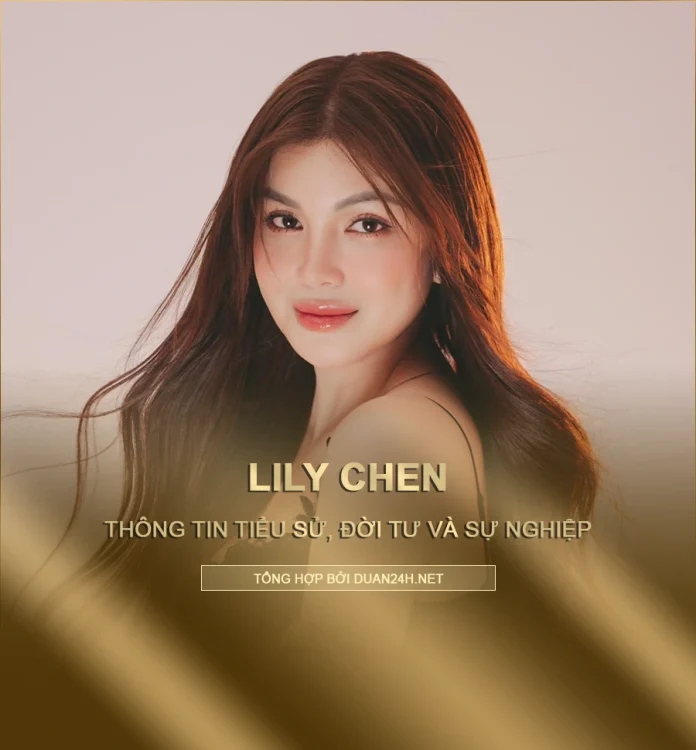 Tiểu sử, đời tư và sự nghiệp Lily Chen