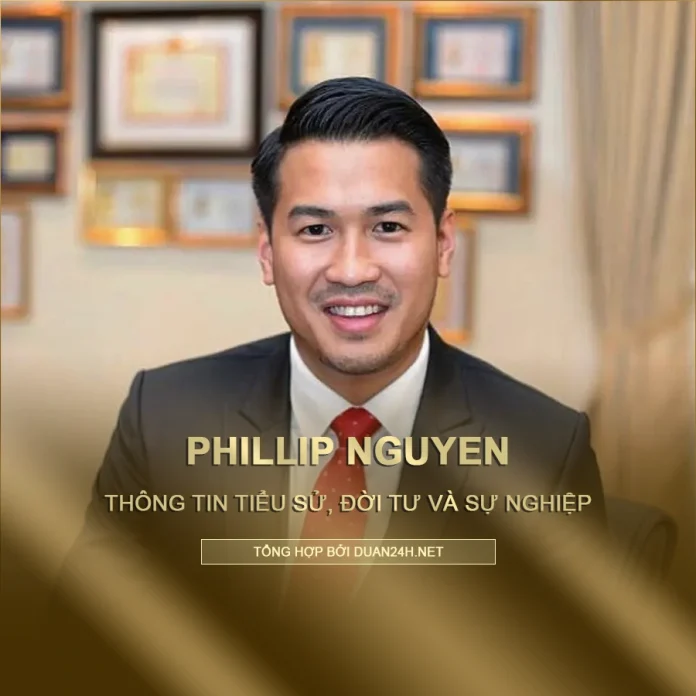 Tiểu sử và sự nghiệp doanh nhân Phillip Nguyễn