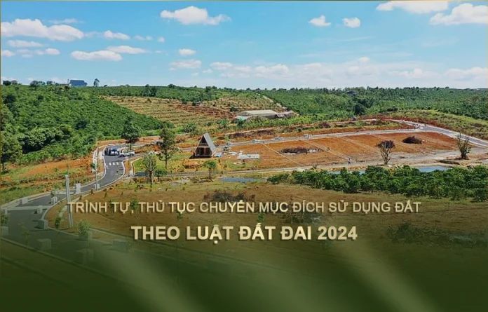 Trình tự, thủ tục chuyển mục đích sử dụng đất trong Luật Đất đai 2024