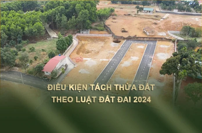 8 điều kiện tách thửa đất theo Luật Đất đai 2024