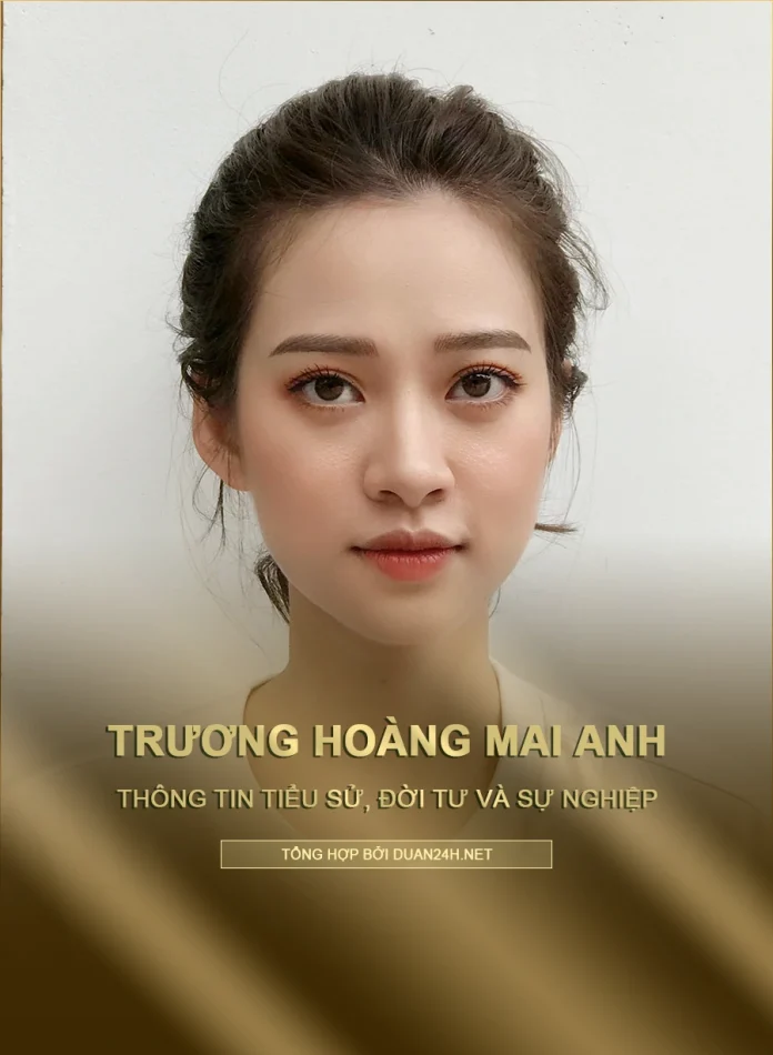 Tiểu sử, đời tư và sự nghiệp Trương Hoàng Mai Anh