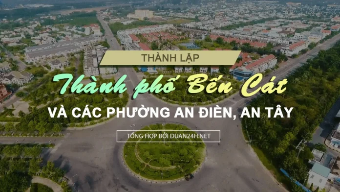 Thành lập thành phố Bến Cát và các phường An Điền, An Tây