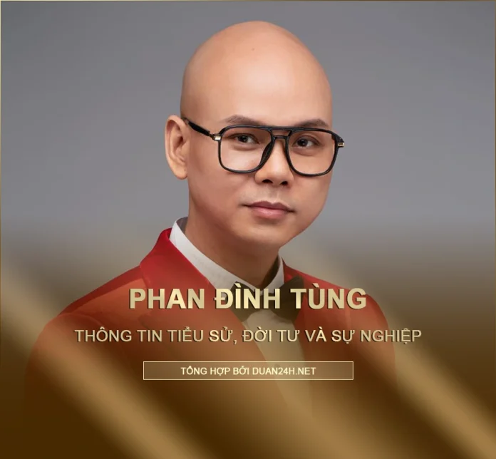 Tiểu sử, đời tư và sự nghiệp Phan Đình Tùng