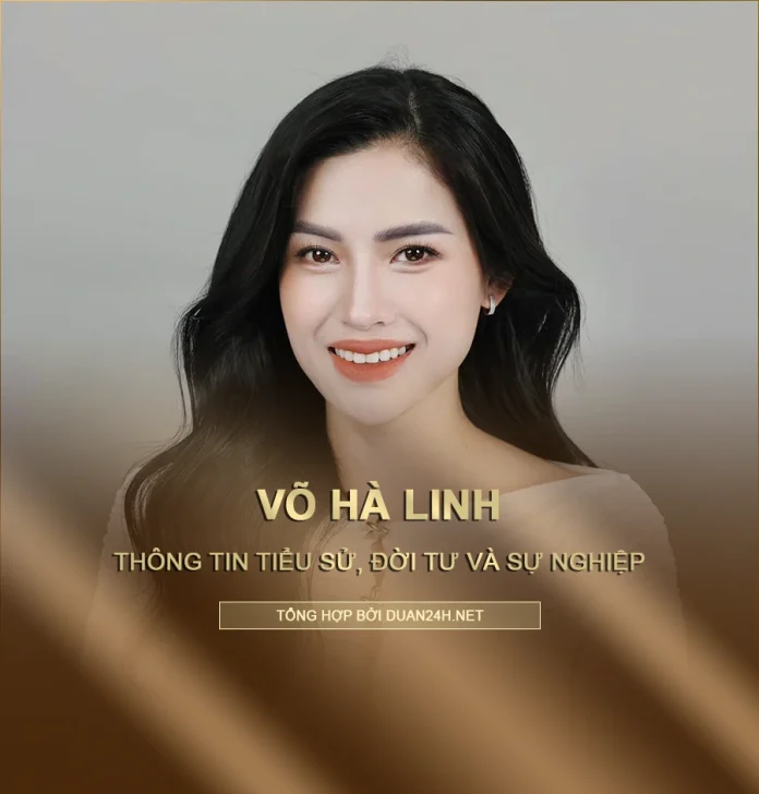 Tiểu sử, đời tư và sự nghiệp Võ Hà Linh