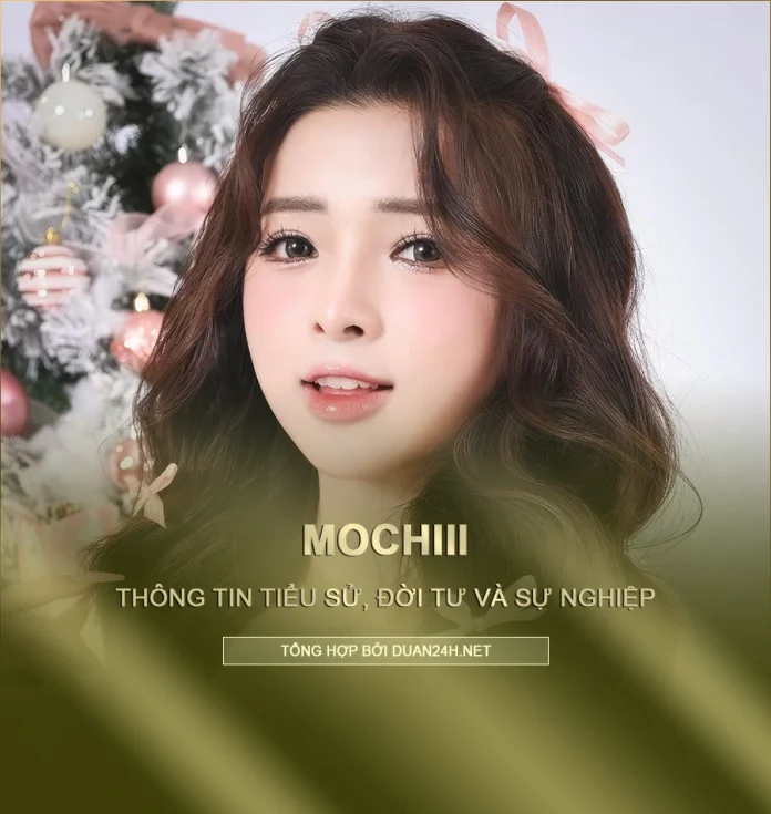 Tiểu sử, đời tư và sự nghiệp Mochiii