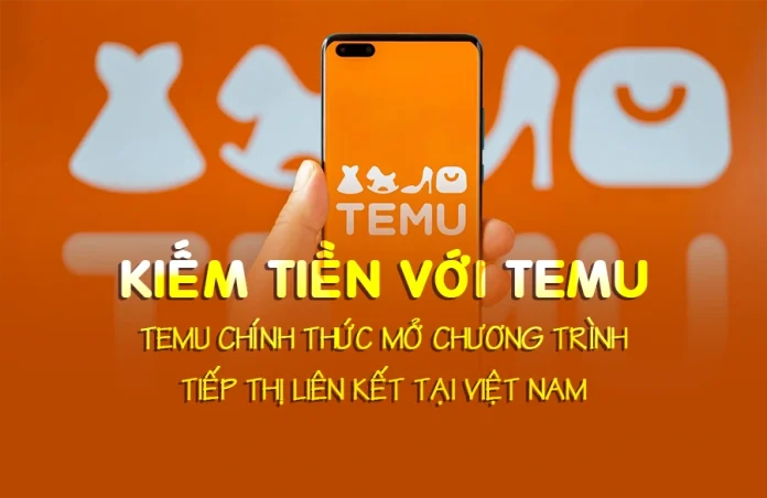 Kiếm tiền với TEMU, nhận hoa hồng lên đến 30%