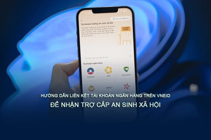 Liên kết tài khoản Ngân hàng trên VNeID nhận trợ cấp xã hội